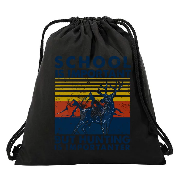 School Is Important But Hunting Is Importanter Deer Hunting Drawstring Bag