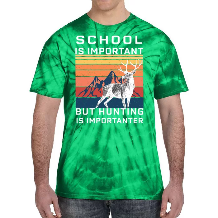 School Is Important But Hunting Is Importanter Tie-Dye T-Shirt