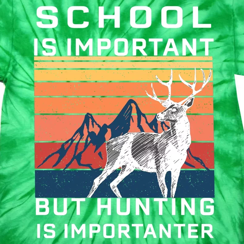 School Is Important But Hunting Is Importanter Tie-Dye T-Shirt