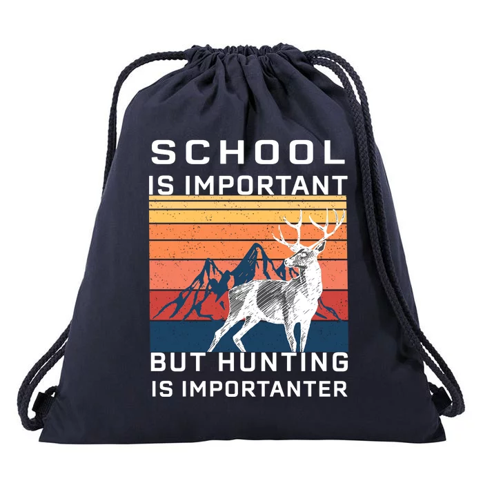 School Is Important But Hunting Is Importanter Drawstring Bag