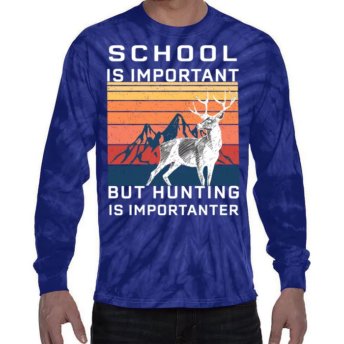 School Is Important But Hunting Is Importanter Tie-Dye Long Sleeve Shirt