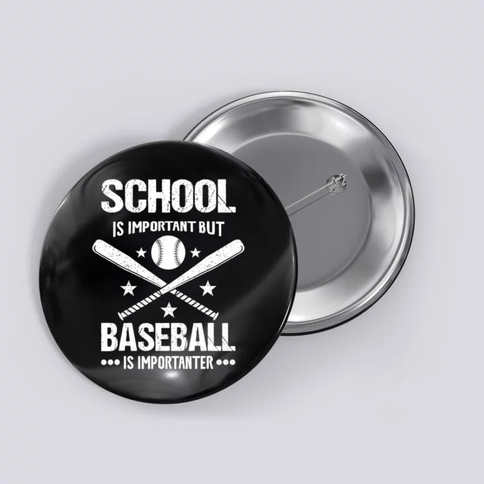 School Is Important But Baseball Is Importanter Baseballer Button