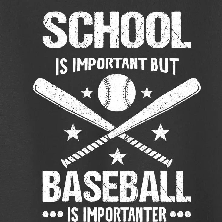 School Is Important But Baseball Is Importanter Baseballer Toddler T-Shirt