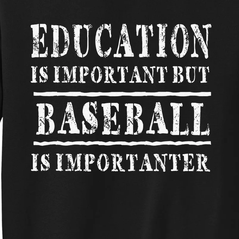 School Is Important But Baseball Is Importanter Tall Sweatshirt