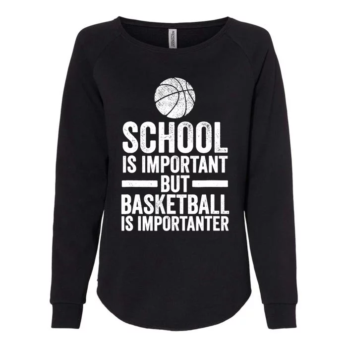 School Is Important But Basketball Is Importanter Funny Spor Womens California Wash Sweatshirt