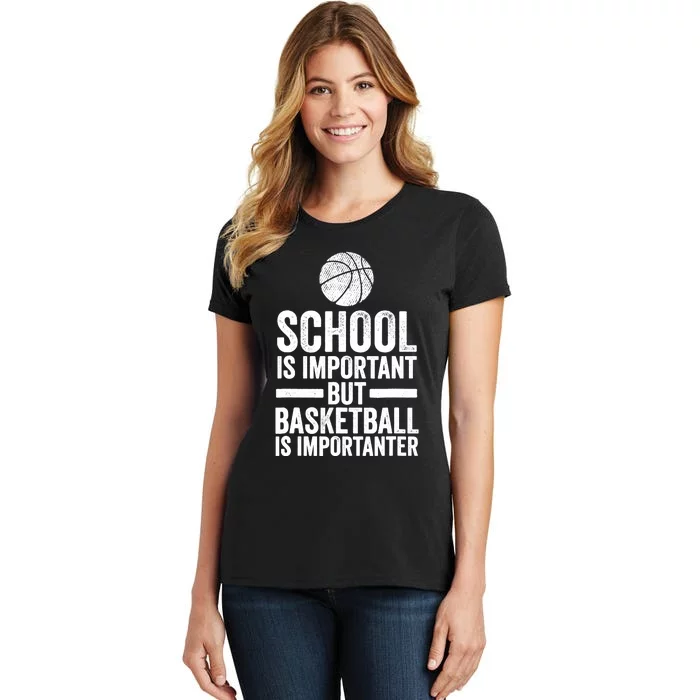 School Is Important But Basketball Is Importanter Funny Spor Women's T-Shirt