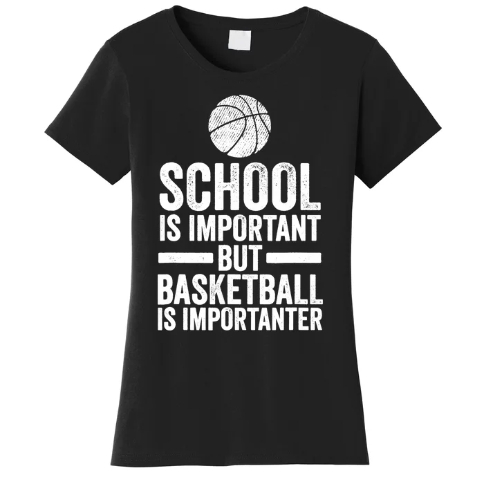 School Is Important But Basketball Is Importanter Funny Spor Women's T-Shirt