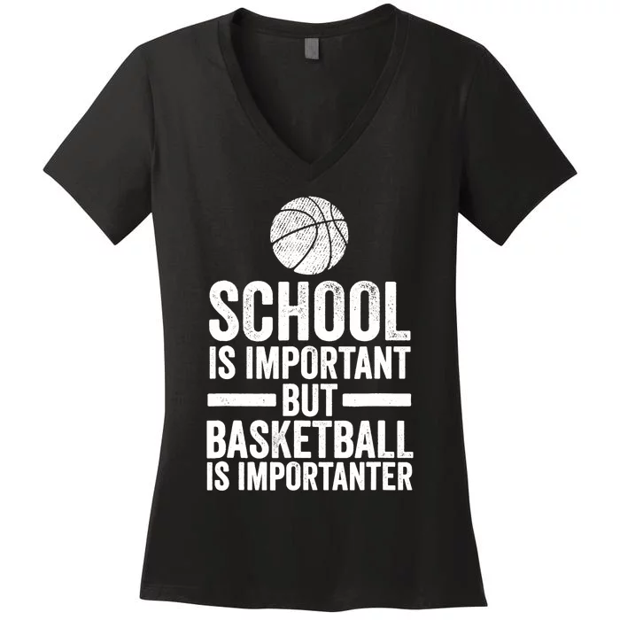 School Is Important But Basketball Is Importanter Funny Spor Women's V-Neck T-Shirt