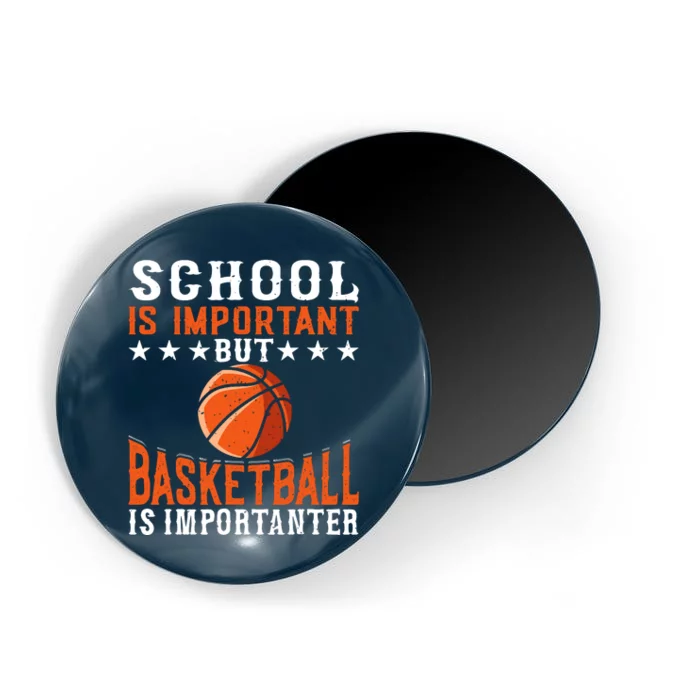 School Is Important But Basketball Is Importanter Basketball Magnet