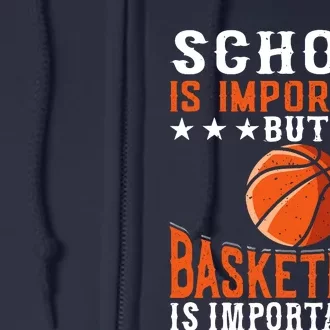 School Is Important But Basketball Is Importanter Basketball Full Zip Hoodie