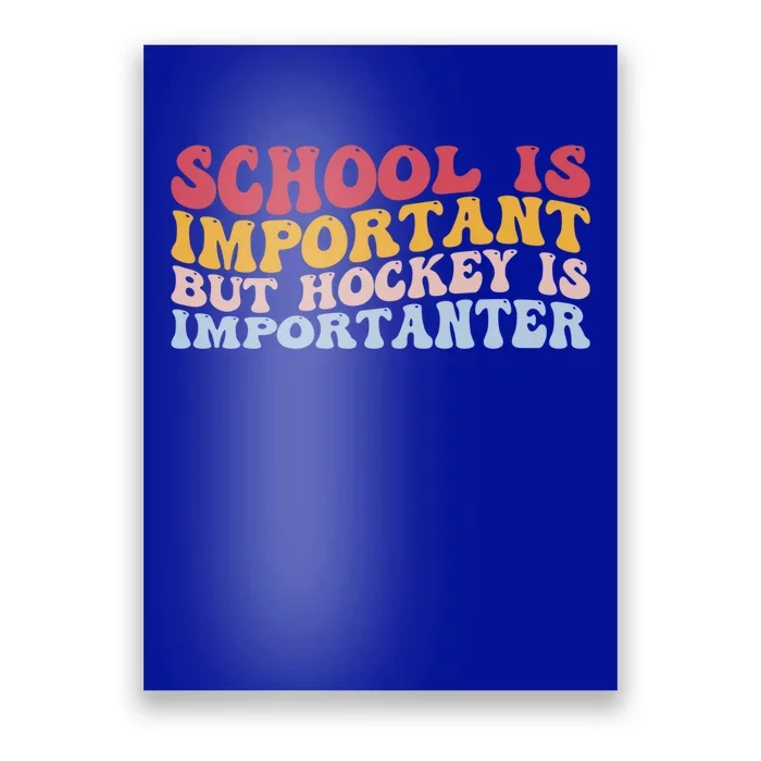 School Is Important But Hockey Is Importanter Funny Player Cool Gift Poster