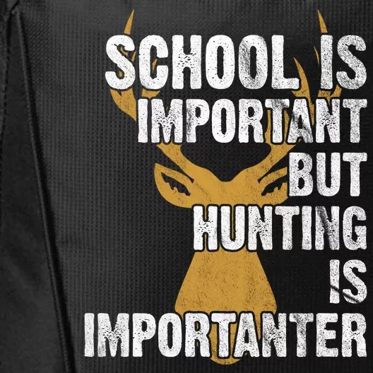 School Is Important But Is Hunting Importanter Deer City Backpack