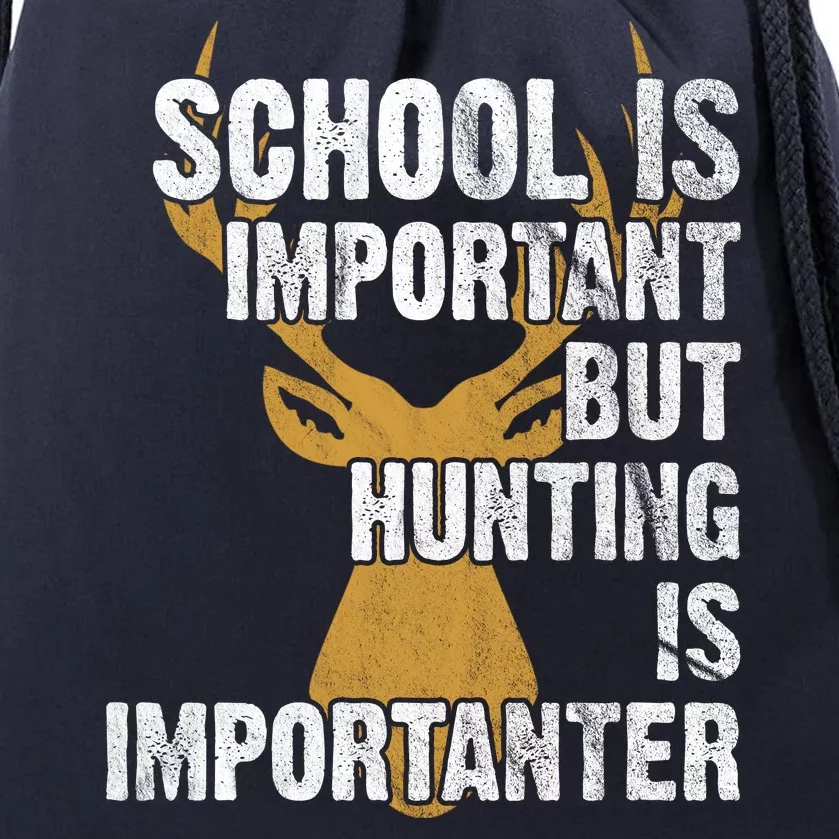 School Is Important But Is Hunting Importanter Deer Drawstring Bag