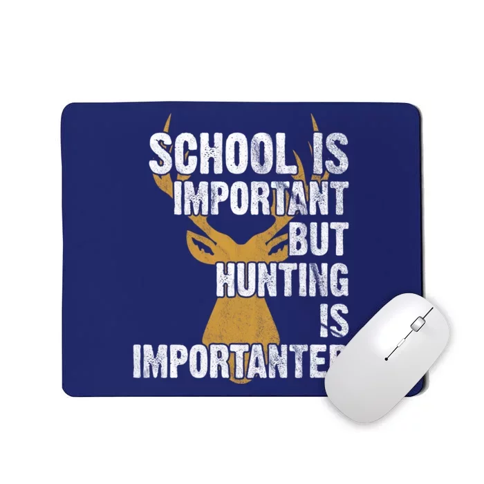 School Is Important But Is Hunting Importanter Deer Mousepad