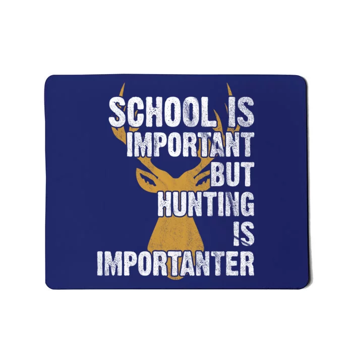 School Is Important But Is Hunting Importanter Deer Mousepad