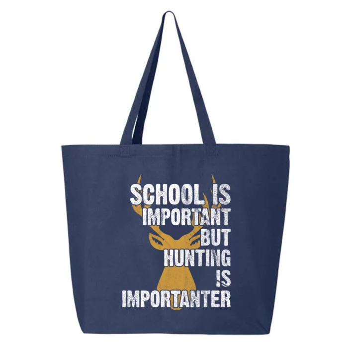 School Is Important But Is Hunting Importanter Deer 25L Jumbo Tote