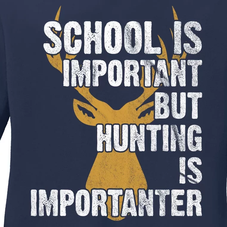 School Is Important But Is Hunting Importanter Deer Ladies Long Sleeve Shirt