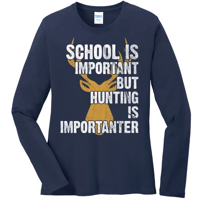 School Is Important But Is Hunting Importanter Deer Ladies Long Sleeve Shirt