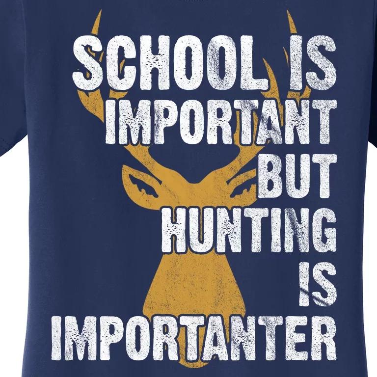 School Is Important But Is Hunting Importanter Deer Women's T-Shirt