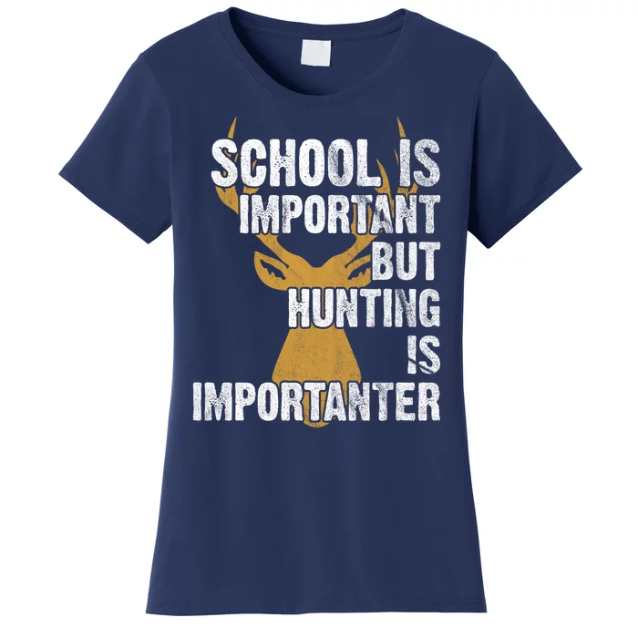 School Is Important But Is Hunting Importanter Deer Women's T-Shirt