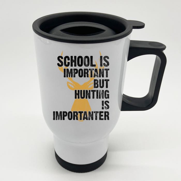 School Is Important But Is Hunting Importanter Deer Front & Back Stainless Steel Travel Mug