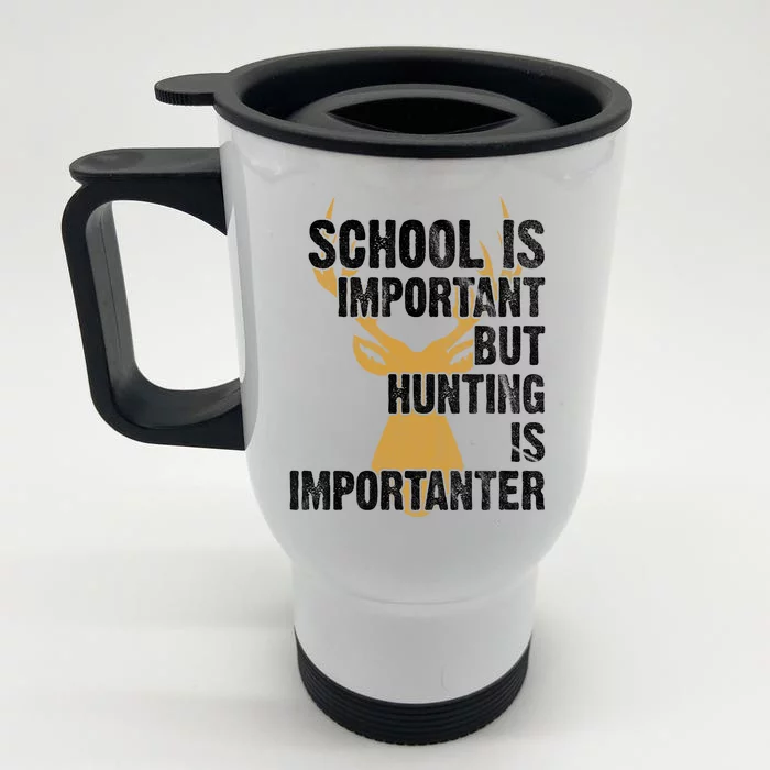 School Is Important But Is Hunting Importanter Deer Front & Back Stainless Steel Travel Mug