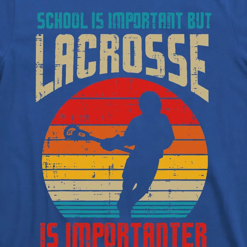 School Is Important Lacrosse Importanter T-Shirt