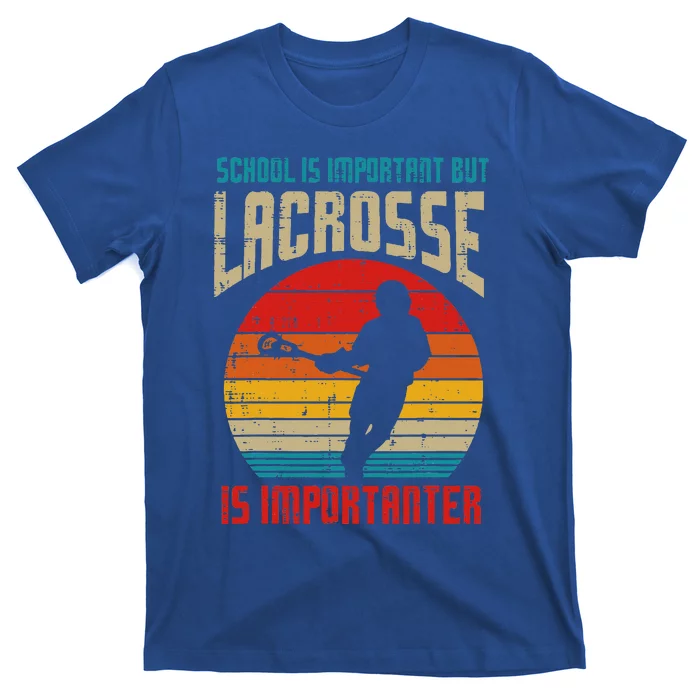 School Is Important Lacrosse Importanter T-Shirt