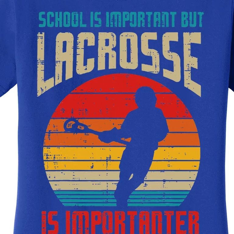 School Is Important Lacrosse Importanter Women's T-Shirt