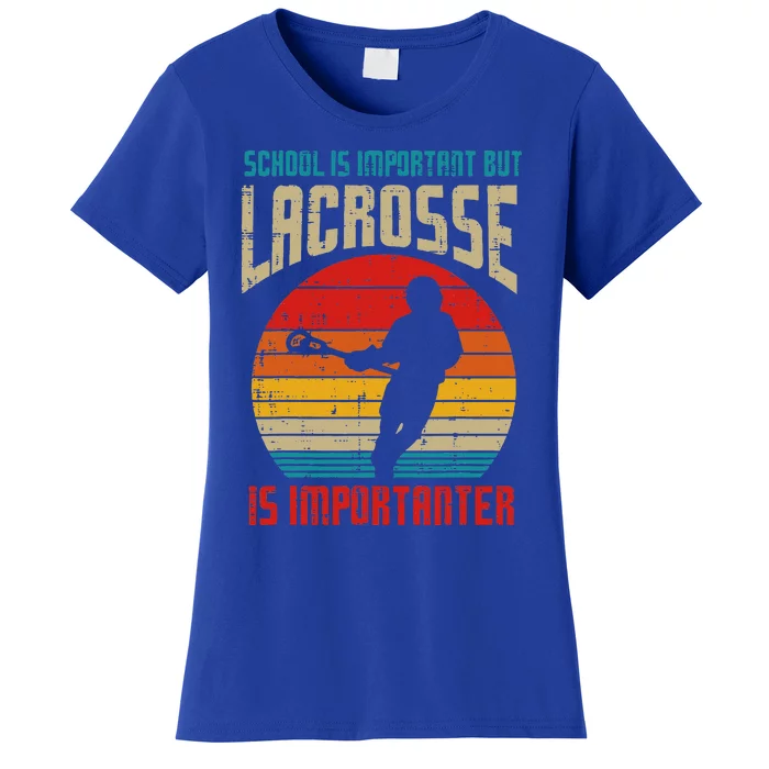 School Is Important Lacrosse Importanter Women's T-Shirt