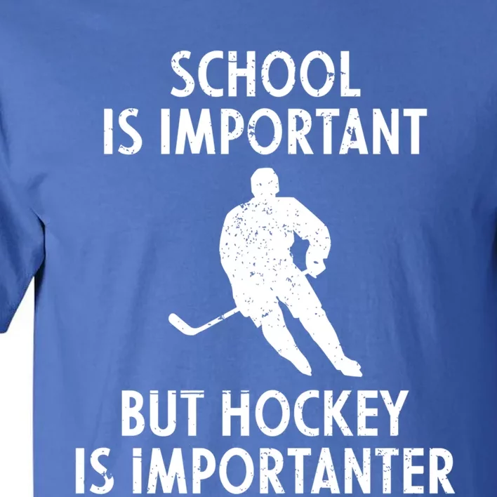 School Is Important But Hockey Is Importanter Funny Vintage Cool Gift Tall T-Shirt