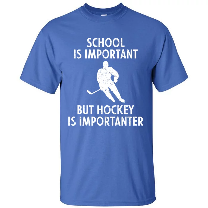 School Is Important But Hockey Is Importanter Funny Vintage Cool Gift Tall T-Shirt