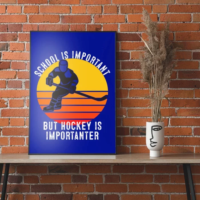 School Is Important But Hockey Is Importanter Funny Sports Gift Poster