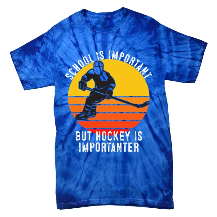 School Is Important But Hockey Is Importanter Funny Sports Gift Tie-Dye T-Shirt