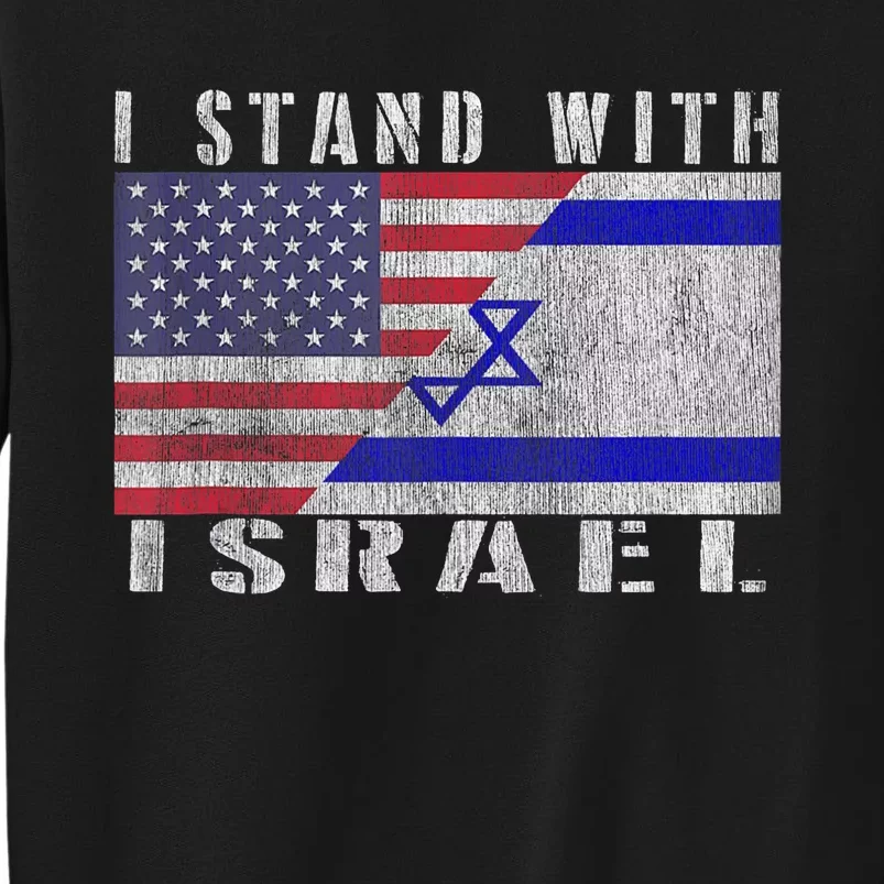 Support Israel I Stand With Israel Israel Flag/American Flag Tall Sweatshirt