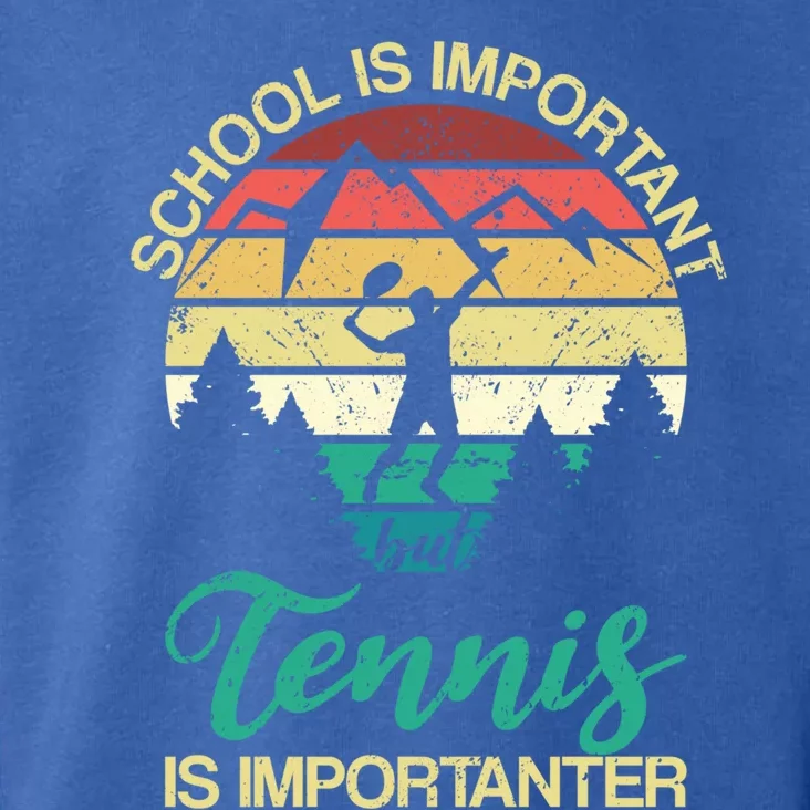 School Is Important But Tennis Is Importanter Gift Toddler Hoodie