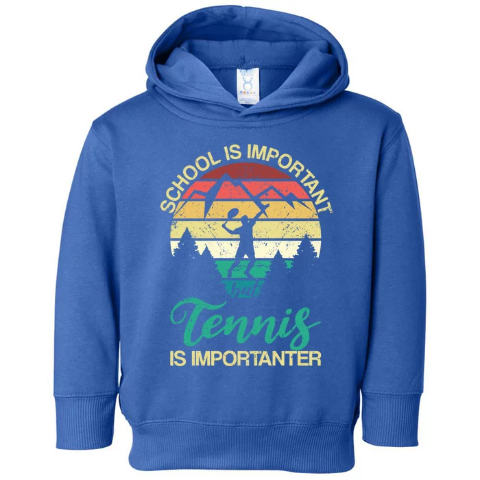 School Is Important But Tennis Is Importanter Gift Toddler Hoodie