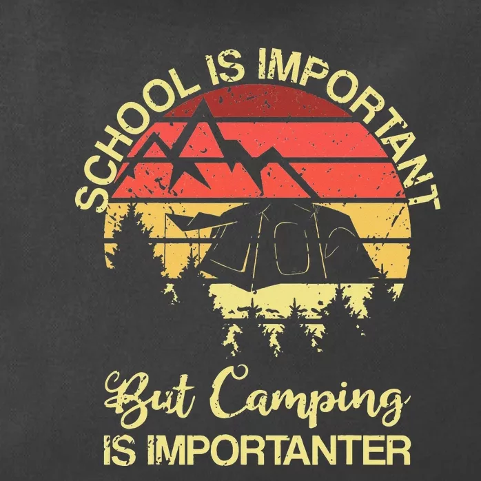 School Is Important But Camping Is Importanter Zip Tote Bag