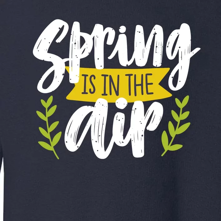 Spring Is In The Air Cute Season Toddler Sweatshirt