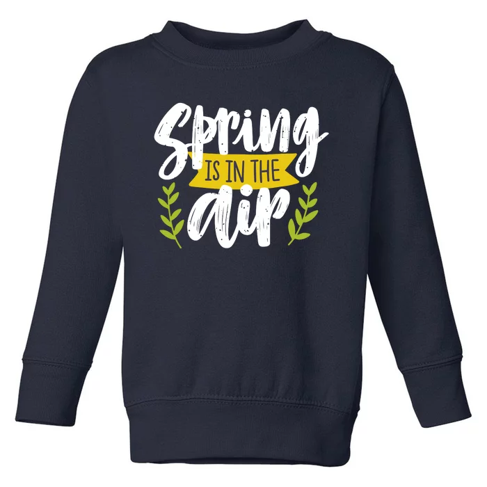 Spring Is In The Air Cute Season Toddler Sweatshirt