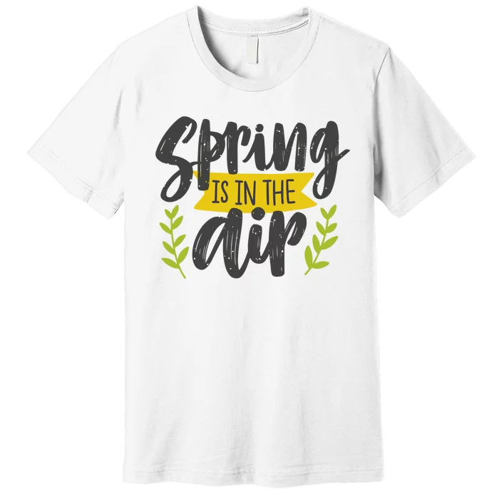 Spring Is In The Air Cute Season Premium T-Shirt