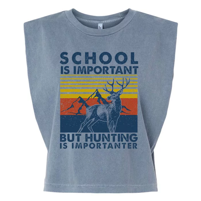 School Is Important But Hunting Is Importanter Deer Hunting Garment-Dyed Women's Muscle Tee