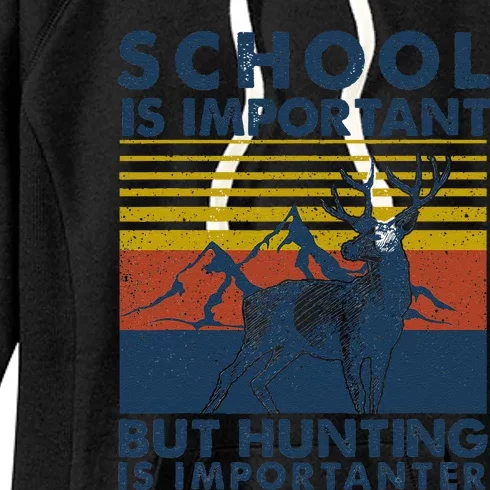 School Is Important But Hunting Is Importanter Deer Hunting Women's Fleece Hoodie