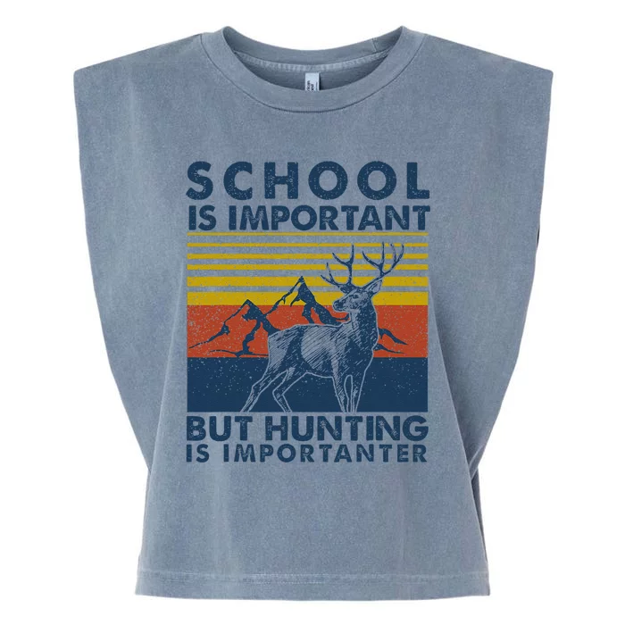 School Is Important But Hunting Is Importanter Deer Hunting Garment-Dyed Women's Muscle Tee