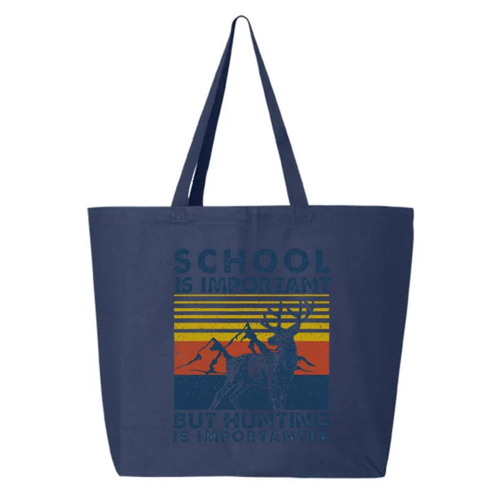 School Is Important But Hunting Is Importanter Deer Hunting 25L Jumbo Tote