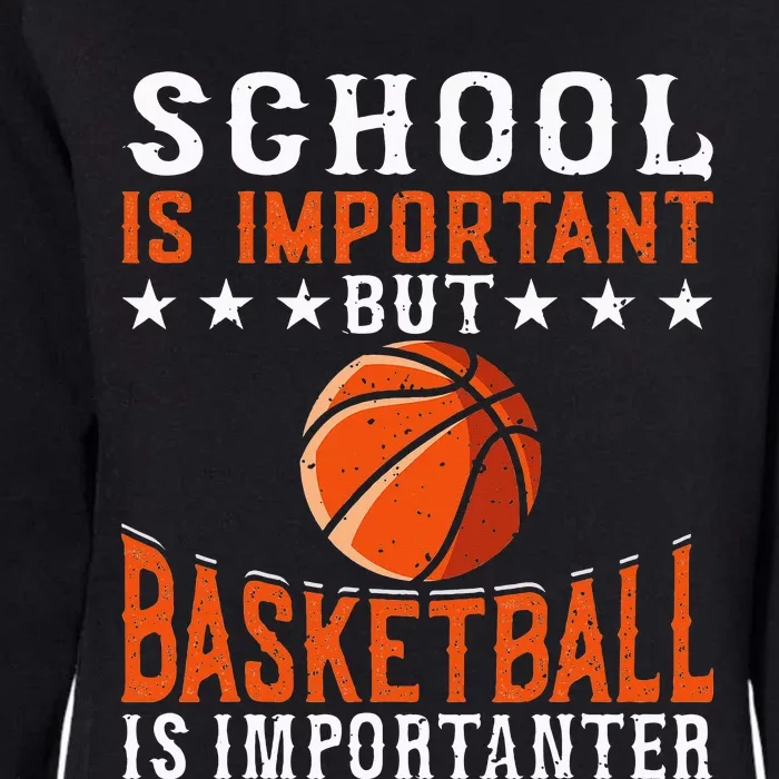 School Is Important But Basketball Is Importanter Basketball Womens California Wash Sweatshirt