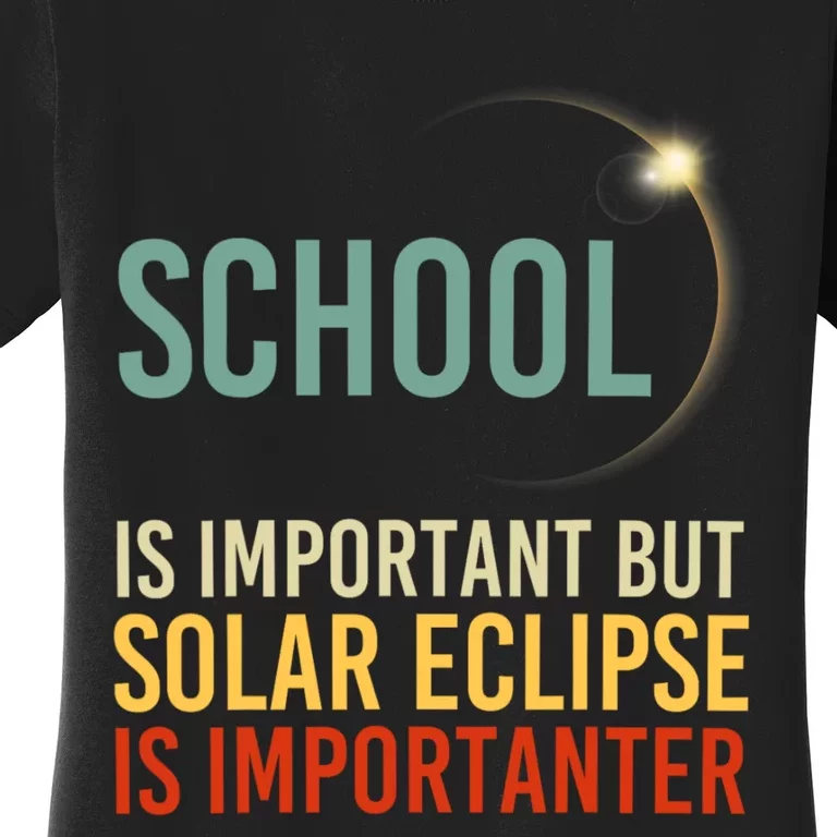 School Is Important But Solar Eclipse Is Importanter Funny Women's T-Shirt