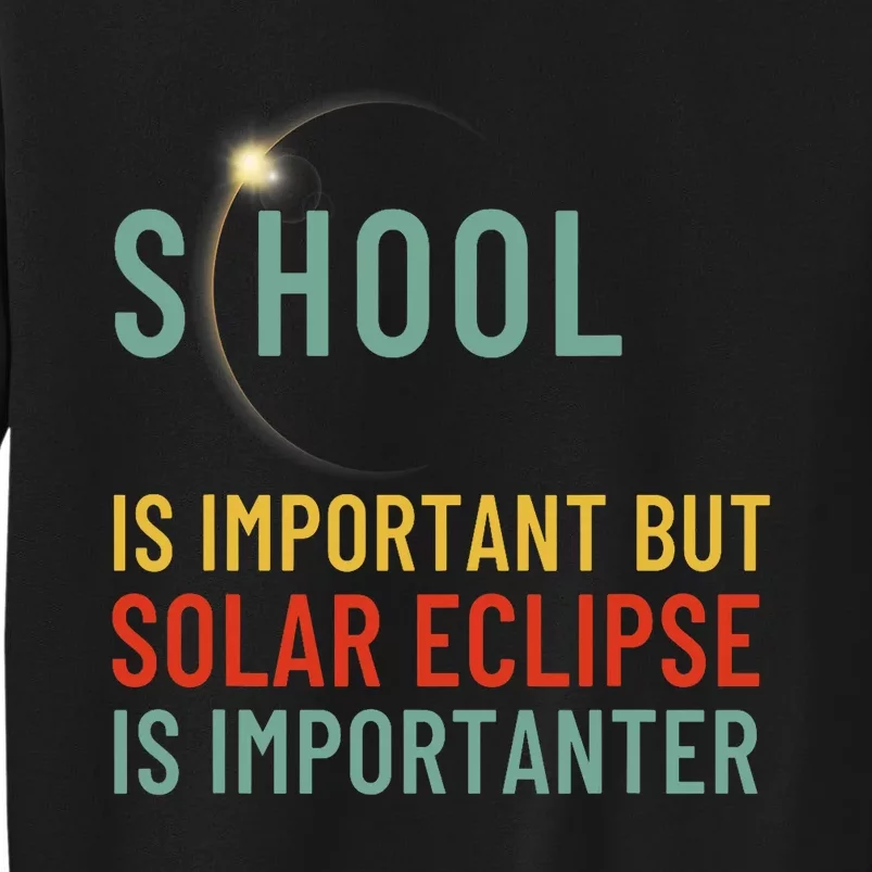 School Is Important But Solar Eclipse Is Importanter Funny Sweatshirt