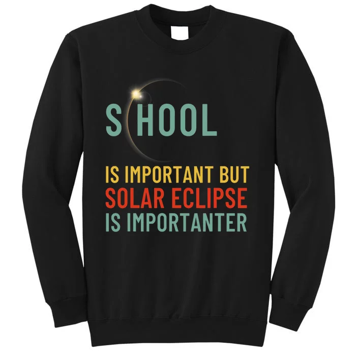 School Is Important But Solar Eclipse Is Importanter Funny Sweatshirt