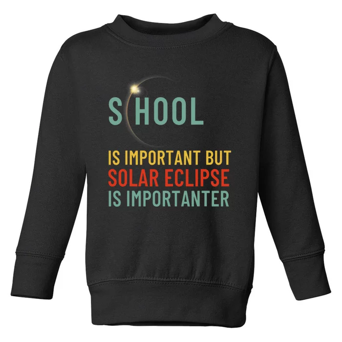 School Is Important But Solar Eclipse Is Importanter Funny Toddler Sweatshirt